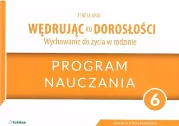 Wędrując ku dorosłości SP 6 program naucz. RUBIKON - Teresa Król