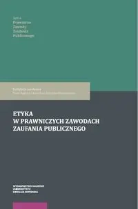 Etyka w prawniczych zawodach zaufania publicznego - Rokicka-Murszewska Karolina, Rączka Piotr