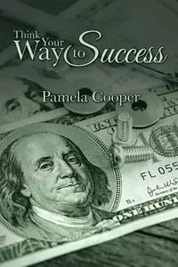 Think Your Way to Success - Pamela Cooper