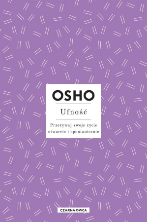 Osho Insights. Ufność. Przeżywaj swoje życie.. - OSHO, Bogusława Jurkevich