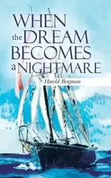 When the Dream Becomes a Nightmare - Harold Bergman