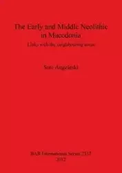 The Early and Middle Neolithic in Macedonia - Angeleski Sote