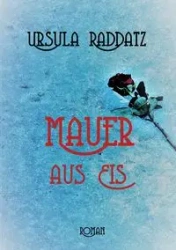 Mauer aus Eis - Ursula Raddatz