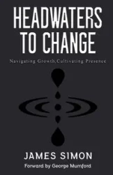 HEADWATERS TO CHANGE - Simon James