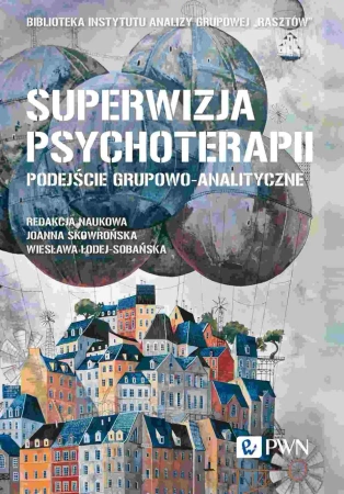Superwizja psychoterapii. Podejście grupowo... - praca zbiorowa