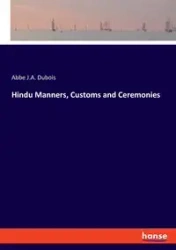 Hindu Manners, Customs and Ceremonies - Dubois Abbe J.A.