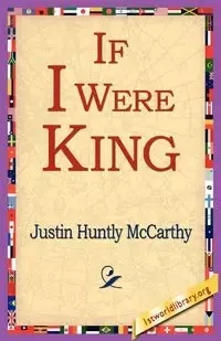 If I Were King - Justin McCarthy Huntly