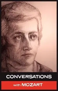 Conversations with Mozart - Mozart Wolfgang Amadeus