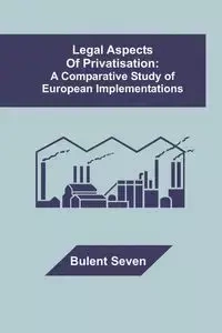 Legal Aspects of Privatisation - Seven Bulent