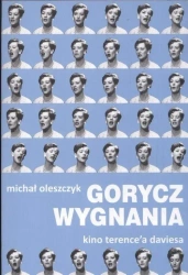 Gorycz wygnania. Kino Terence'a Daviesa - Michał Oleszczyk