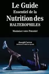 Le Guide Essentiel De La Nutrition Des Halterophiles - Joseph Correa