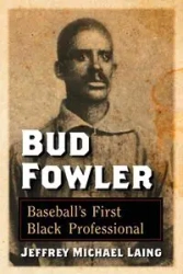 Bud Fowler - Jeffrey Michael Laing