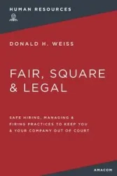 Fair, Square and   Legal - Donald H. Weiss