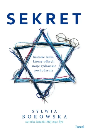 eBook Sekret. Historie ludzi, którzy odkryli swoje żydowskie pochodzenie - Sylwia Borowska epub mobi