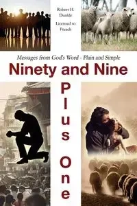 Ninety and Nine Plus One - Robert Dunkle - Licensed to Preach H