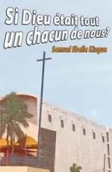 Si Dieu était tout un chacun de nous? - Samuel Kingue Ebelle