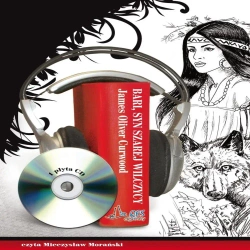 audiobook Bari, syn Szarej Wilczycy - James Oliver Curwood