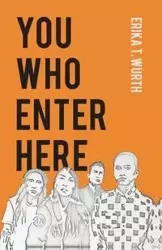 You Who Enter Here - Erika T. Wurth