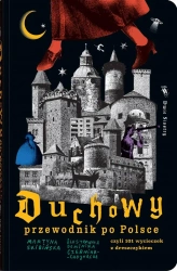 Duchowy przewodnik po Polsce. czyli 101... - Martyna Skibińska, Dominika Czerniak-Chojnacka
