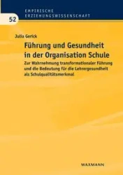 Führung und Gesundheit in der Organisation Schule - Julia Gerick