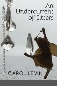 An Undercurrent of Jitters - Carol Levin
