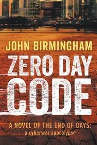 Zero Day Code - John Birmingham