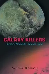 Galaxy Killers - Amber Wokaty