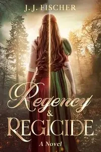 Regency & Regicide - Fischer J. J.