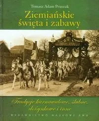 Ziemiańskie święta i zabawy - Tomasz Adam Pruszak