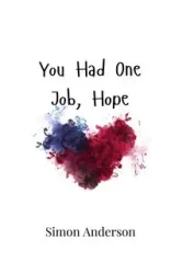 You Had One Job, Hope - Anderson Simon