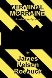 Terminal Morraine - James Nelson Roebuck