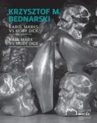 Krzysztof M. Bednarski Karol Marks vs Moby Dick Analiza formy i rozbiórka idei - PRACA ZBIOROWA
