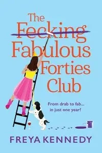 The Fecking Fabulous Forties Club - Kennedy Freya