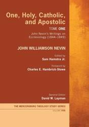 One, Holy, Catholic, and Apostolic, Tome 1 - John Nevin Williamson