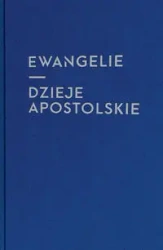 Ewangelie i Dzieje Apostolskie - opracowanie zbiorowe