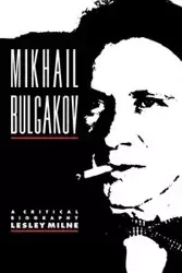 Mikhail Bulgakov - Lesley Milne