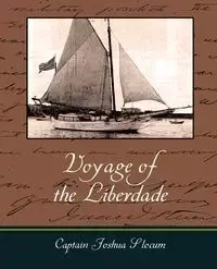 Voyage of the Liberdade - Joshua Slocum Captain