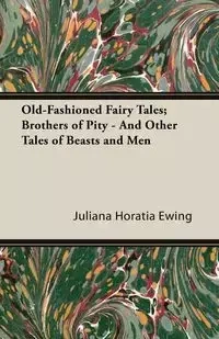 Old-Fashioned Fairy Tales - Juliana Ewing Horatia