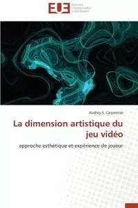 La dimension artistique du jeu vidéo - CARPENTIER-A