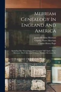 Merriam Genealogy In England And America - Charles Henry Pope 1841-1918