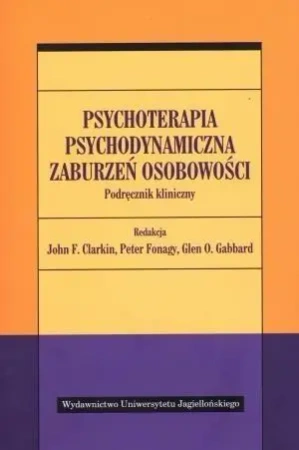 Psychoterapia psychodynamiczna zaburzeń... - John F. Clarkin (red.), Peter Fonagy (red.), Glen