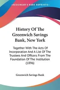 History Of The Greenwich Savings Bank, New York - Greenwich Savings Bank