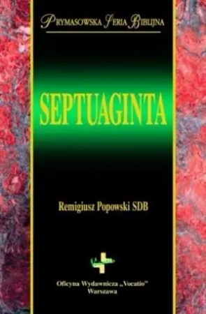 Septuaginta. Prymasowska Seria Biblijna - Remigiusz Popowski SDB