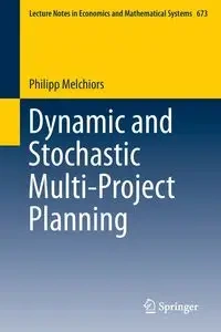 Dynamic and Stochastic Multi-Project Planning - Melchiors Philipp