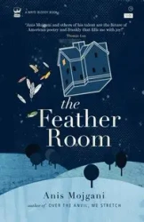 The Feather Room - Mojgani Anis