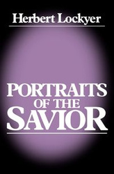 Portraits of a Savior - Lockyer H. Sr.