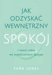 Jak odzyskać wewnętrzny spokój i radzić sobie... - Sarb Johal