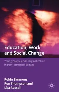 Education, Work and Social Change - Robin Simmons