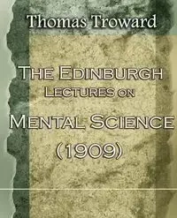 The Edinburgh Lectures on Mental Science (1909) - Thomas Troward