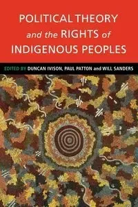 Political Theory and the Rights of Indigenous Peoples